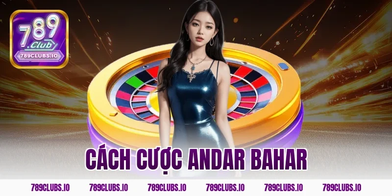 Bật mí cách cược Andar Bahar siêu chuẩn tại app 789CLUB